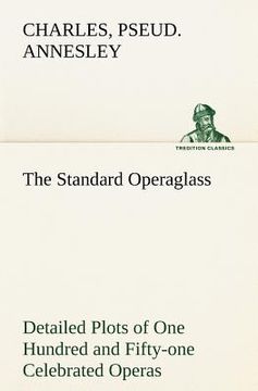 portada the standard operaglass detailed plots of one hundred and fifty-one celebrated operas