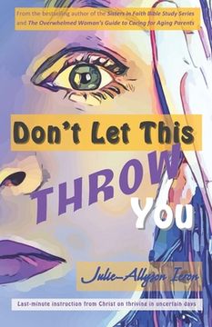 portada Don't Let This Throw You: Last-minute instruction from Christ on thriving in uncertain days (en Inglés)