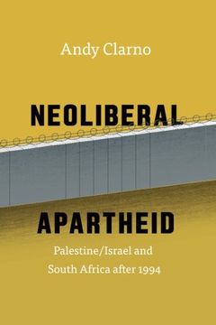 portada Neoliberal Apartheid: Palestine/Israel and South Africa after 1994