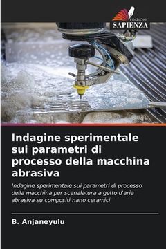 portada Indagine sperimentale sui parametri di processo della macchina abrasiva (en Italiano)