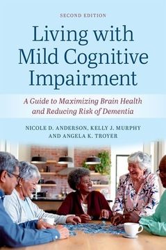 portada Living with Mild Cognitive Impairment: A Guide to Maximizing Brain Health and Reducing the Risk of Dementia (in English)