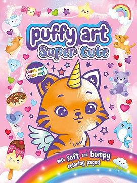 portada Super Cute Puffy Art: Touch and Feel Coloring Book (en Inglés)