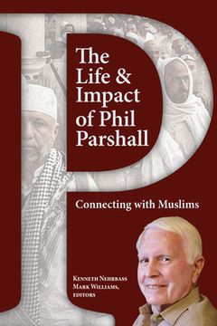 portada The Life and Impact of Phil Parshall: Connecting With Muslims (in English)