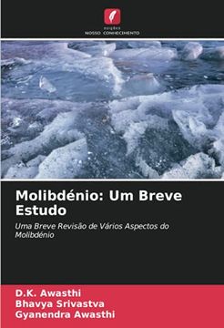 portada Molibdénio: Um Breve Estudo: Uma Breve Revisão de Vários Aspectos do Molibdénio (en Portugués)
