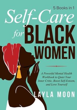 portada Self Care for Black Women: 5 Books in 1 A Powerful Mental Health Workbook to Quiet Your Inner Critic, Boost Self-Esteem, and Love Yourself (en Inglés)