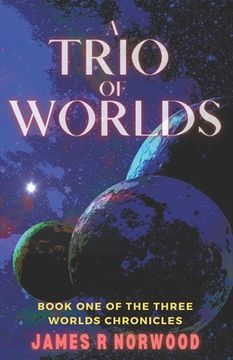 portada A Trio of Worlds: Book One of the Three Worlds Chronicles (in English)