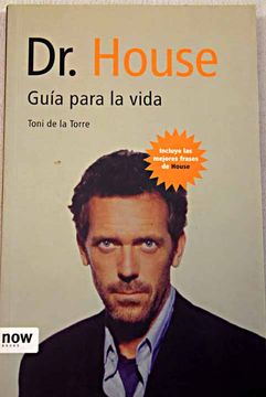 Libro Dr. House, guía para la vida: incluye todas las frases del médico más  borde de la televisión, Torre, Toni de la, ISBN 48008032. Comprar en  Buscalibre