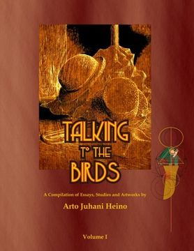 portada Talking to the Birds: A Compilation of Essays, Studies and Artwork (Volume 1)