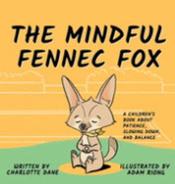 portada The Mindful Fennec Fox: A Children'S Book About Patience, Slowing Down, and Balance (en Inglés)