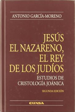 portada Jesús el Nazareno, rey de los Judíos: Estudios de Cristología Joánica (Colección Teológica) (in Spanish)