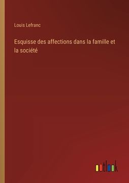 portada Esquisse des affections dans la famille et la société (en Francés)