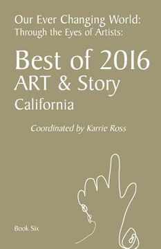 portada Our Ever Changing World: Book 6: Best of 2016, Art & Story: Through the Eyes of Artists (in English)