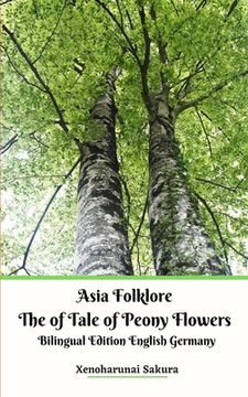 portada Asia Folklore The of Tale of Peony Flowers Bilingual Edition English Germany (en Inglés)