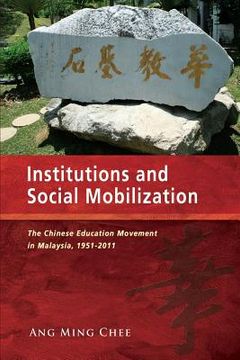 portada Institutions and Social Mobilization: The Chinese Education Movement in Malaysia, 1951-2011 (en Inglés)