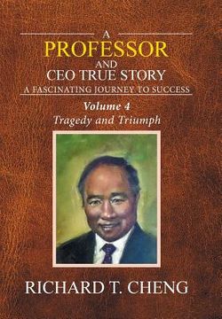 portada A Professor and CEO True Story: A fascinating Journey to Success (en Inglés)