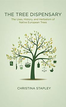 portada The Tree Dispensary: The Uses, History, and Herbalism of Native European Trees (in English)