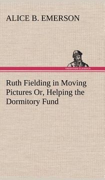 portada ruth fielding in moving pictures or, helping the dormitory fund (en Inglés)
