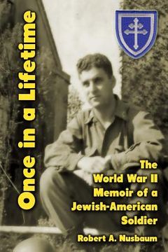 portada Once in a Lifetime: The World War II Memoir of a Jewish-American Soldier (en Inglés)