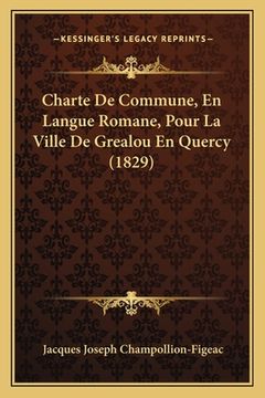 portada Charte De Commune, En Langue Romane, Pour La Ville De Grealou En Quercy (1829) (en Francés)