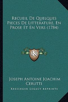 portada Recueil De Quelques Pieces De Litterature, En Prose Et En Vers (1784) (en Francés)