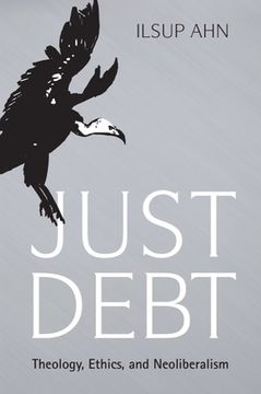 portada Just Debt: Theology, Ethics, and Neoliberalism (in English)