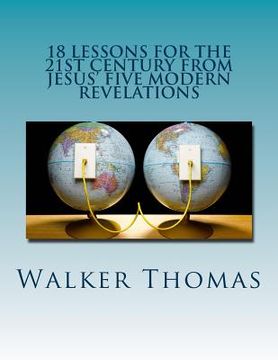 portada 18 Lessons for the 21st Century from Jesus' Five Modern Revelations (en Inglés)
