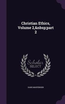 portada Christian Ethics, Volume 2, part 2 (en Inglés)