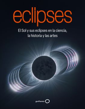 portada Eclipses. El sol y sus eclipses en la ciencia, la historia y las artes