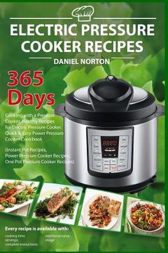 portada Electric Pressure Cooker Recipes: 365 Days Cooking with a Pressure Cooker, Healthy Recipes for Electric Pressure Cooker, Quick & Easy Power Pressure C (en Inglés)