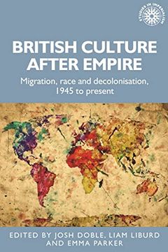 portada British Culture After Empire: Race, Decolonisation and Migration Since 1945 (Studies in Imperialism, 197) (in English)