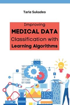 portada Improving Medical Data Classification with Learning Algorithms (en Inglés)