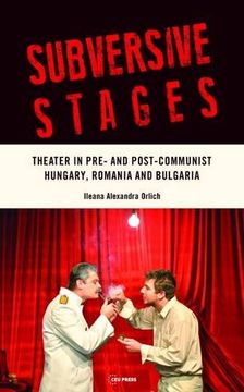 portada Subversive Stages: Theater in Pre- and Post- Communist Hungary, Romania, and Bulgaria