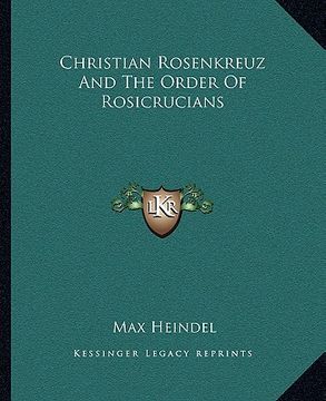 portada christian rosenkreuz and the order of rosicrucians (in English)