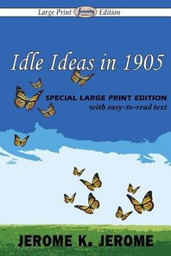 portada Idle Ideas in 1905 (Large Print Edition) (in English)