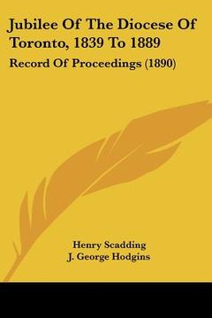 portada jubilee of the diocese of toronto, 1839 to 1889: record of proceedings (1890)