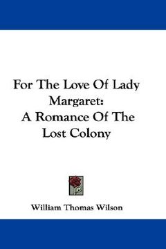 portada for the love of lady margaret: a romance of the lost colony (in English)