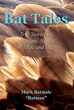 portada Bat Tales: True Stories of Adventure, Nature, Wildlife and Life