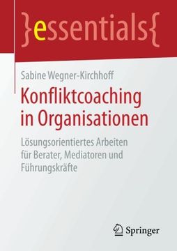 portada Konfliktcoaching in Organisationen: Lösungsorientiertes Arbeiten für Berater, Mediatoren und Führungskräfte (essentials) (German Edition)