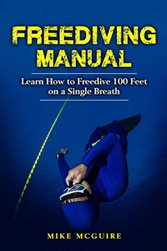 portada Freediving Manual: Learn how to Freedive 100 Feet on a Single Breath (in English)