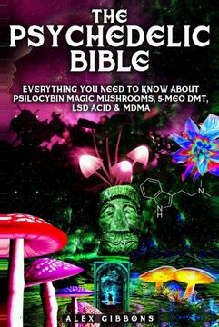 portada The Psychedelic Bible - Everything you Need to Know About Psilocybin Magic Mushrooms, 5-Meo Dmt, lsd (en Inglés)