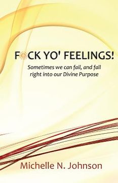 portada F*ck Yo' Feelings Booklet: Sometimes we can fail, and fall right into our Divine Purpose (en Inglés)