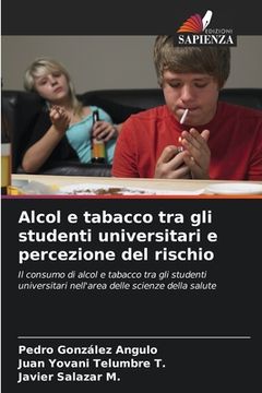 portada Alcol e tabacco tra gli studenti universitari e percezione del rischio
