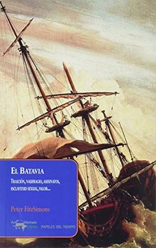 portada El Batavia: Traición, Naufragio, Asesinatos, Esclavitud Sexual, Valor. 39 (Papeles del Tiempo) (in Spanish)