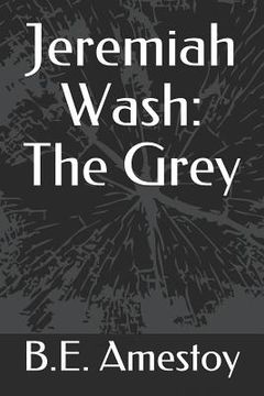 portada Jeremiah Wash: The Grey (en Inglés)