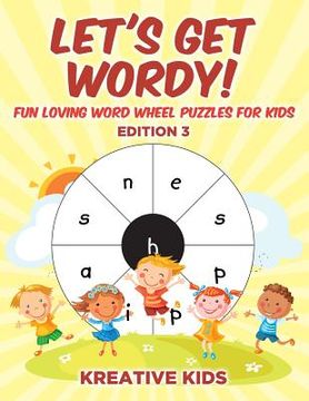 portada Let's Get Wordy! Fun Loving Word Wheel Puzzles for Kids Edition 3 (en Inglés)