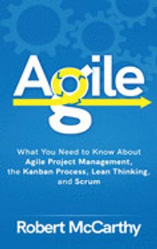 portada Agile: What you Need to Know About Agile Project Management, the Kanban Process, Lean Thinking, and Scrum (in English)