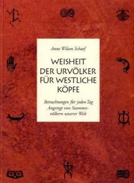 portada Weisheit der Urvölker für westliche Köpfe: Betrachtungen für jeden Tag angeregt von Stammesvölkern unserer Welt (in German)