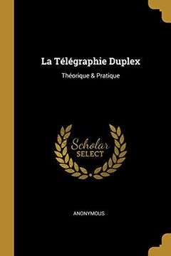 portada La Télégraphie Duplex: Théorique & Pratique (en Francés)