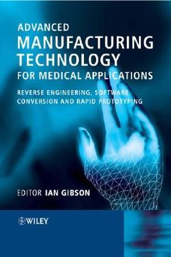 portada advanced manufacturing technology for medical applications: reverse engineering, software conversion and rapid prototyping
