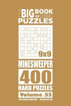 portada The Big Book of Logic Puzzles - Minesweeper 400 Hard (Volume 53) (en Inglés)
